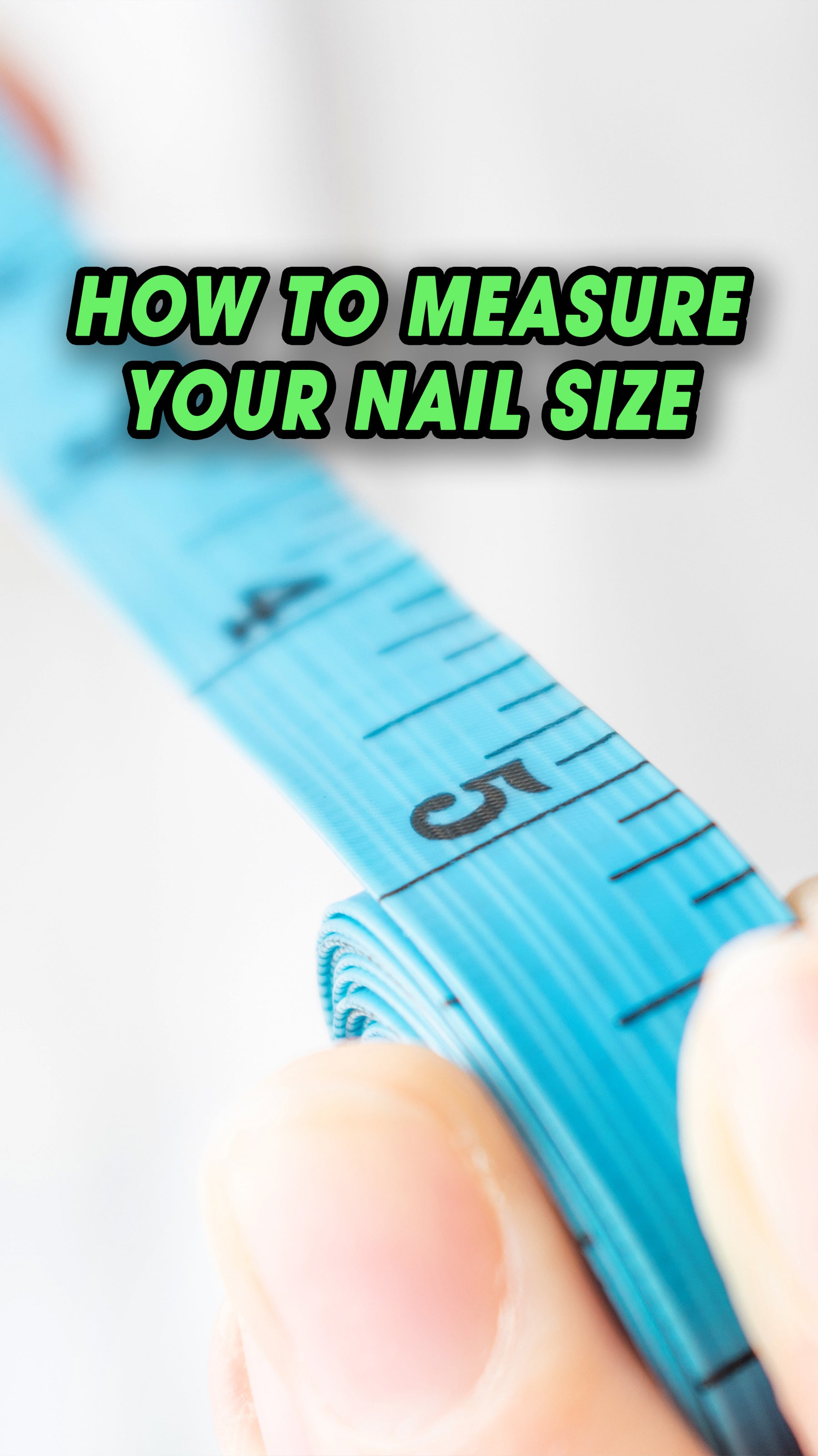 HOW TO MEASURE YOUR NAIL SIZE
