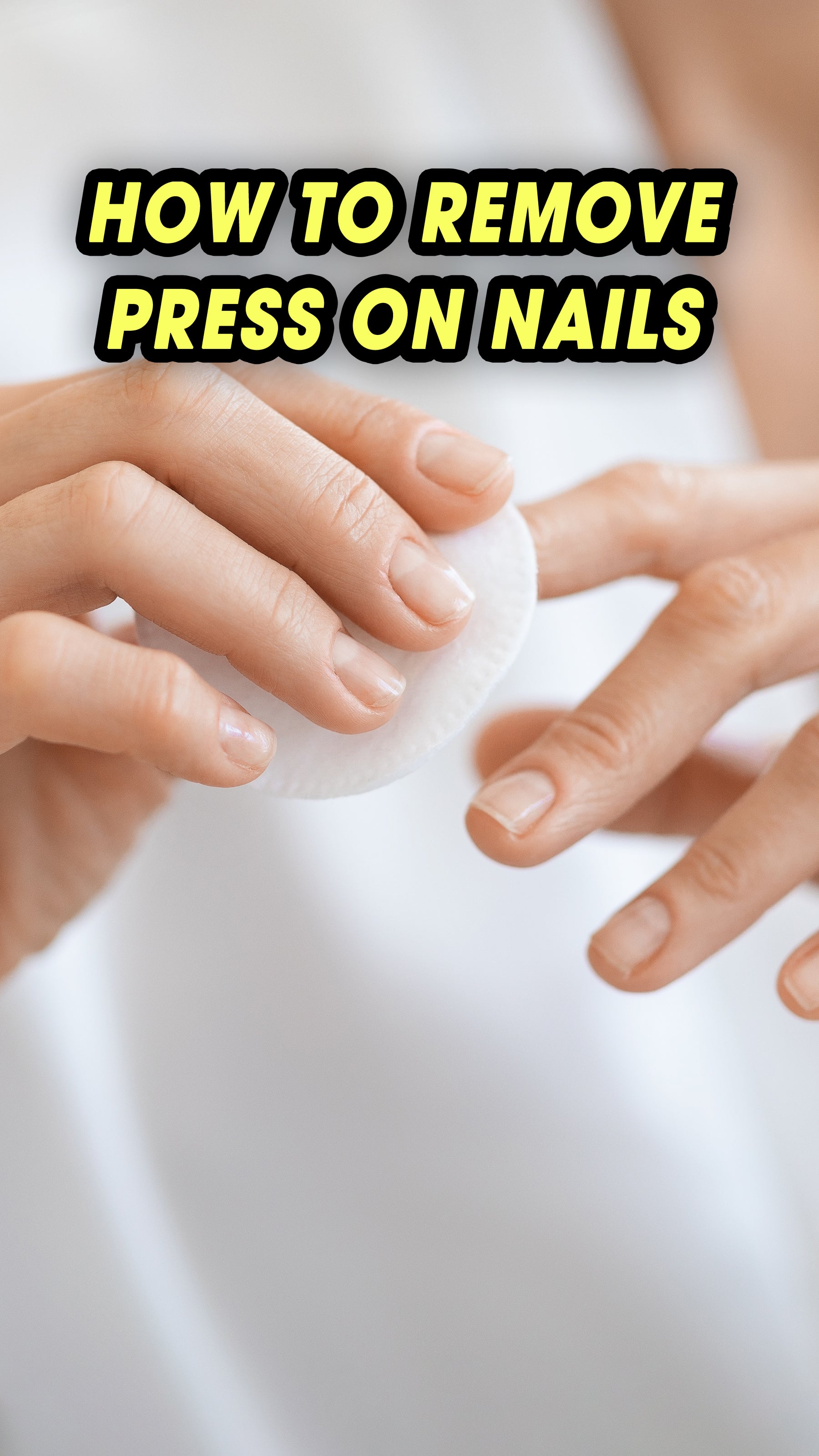 HOW TO REMOVE PRESS ON NAILS